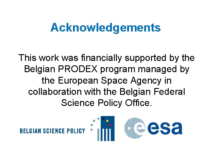 Acknowledgements This work was financially supported by the Belgian PRODEX program managed by the