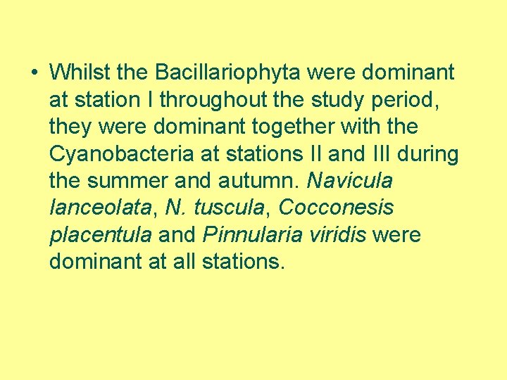  • Whilst the Bacillariophyta were dominant at station I throughout the study period,