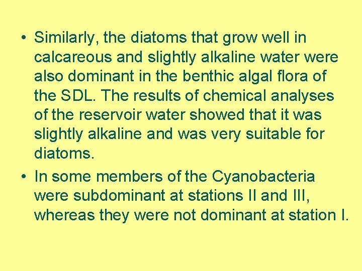  • Similarly, the diatoms that grow well in calcareous and slightly alkaline water