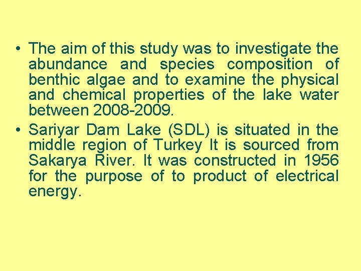  • The aim of this study was to investigate the abundance and species