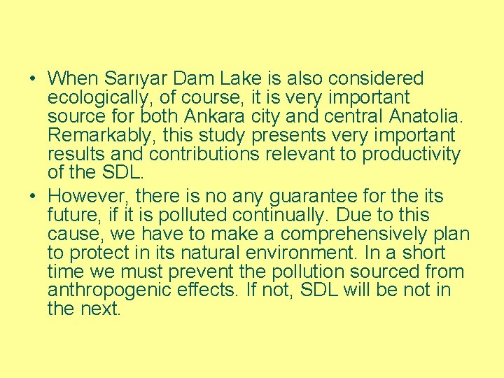  • When Sarıyar Dam Lake is also considered ecologically, of course, it is