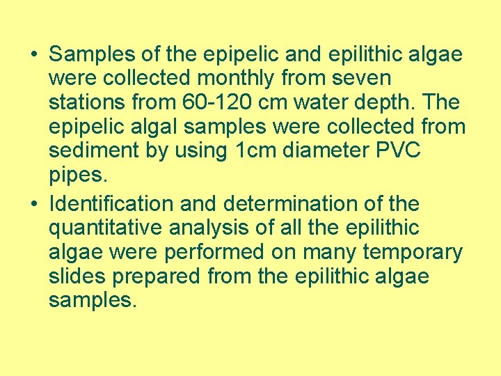  • Samples of the epipelic and epilithic algae were collected monthly from seven