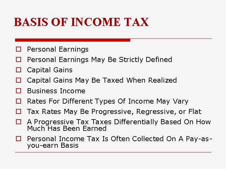 BASIS OF INCOME TAX o o o o Personal Earnings May Be Strictly Defined