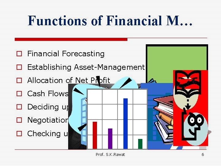 Functions of Financial M… o Financial Forecasting o Establishing Asset-Management Policies o Allocation of