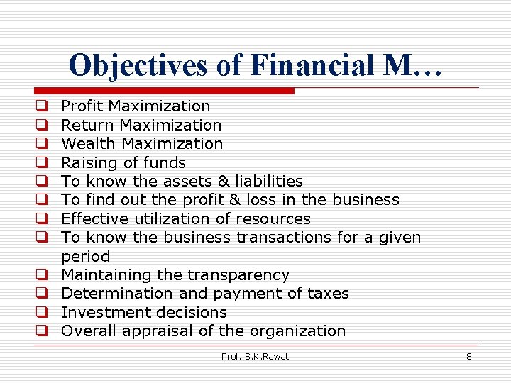 Objectives of Financial M… q q q Profit Maximization Return Maximization Wealth Maximization Raising