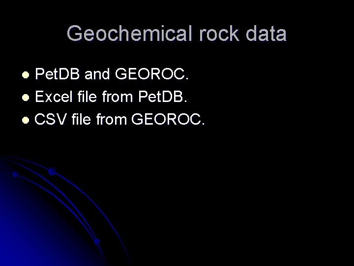Geochemical rock data Pet. DB and GEOROC. l Excel file from Pet. DB. l