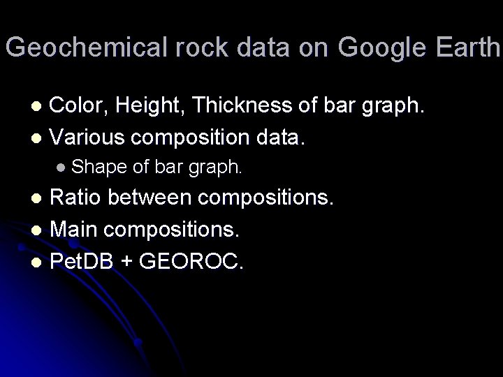 Geochemical rock data on Google Earth Color, Height, Thickness of bar graph. l Various