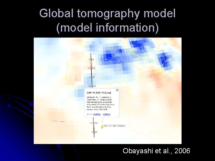 Global tomography model (model information) Obayashi et al. , 2006 