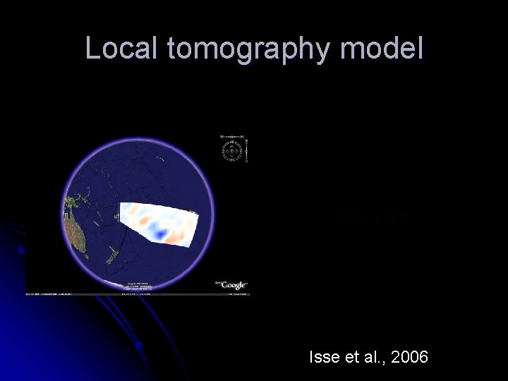 Local tomography model Isse et al. , 2006 