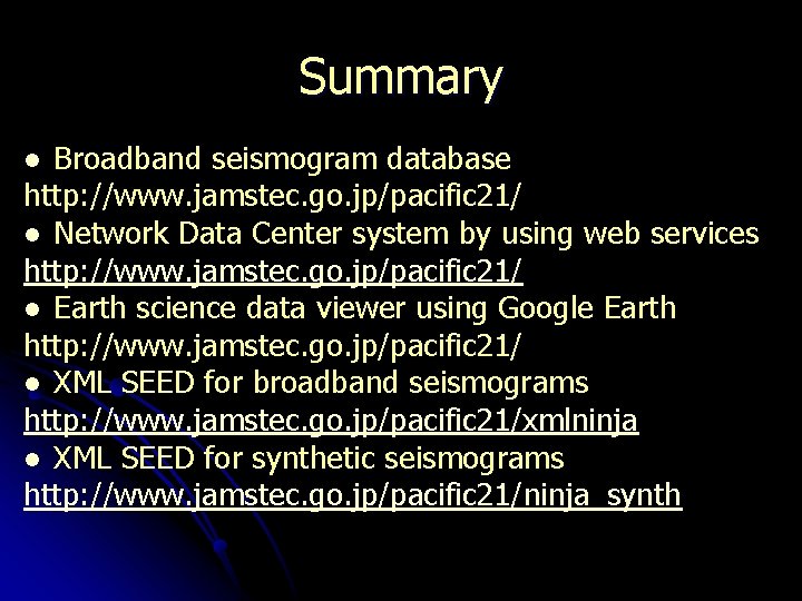 Summary Broadband seismogram database http: //www. jamstec. go. jp/pacific 21/ l Network Data Center