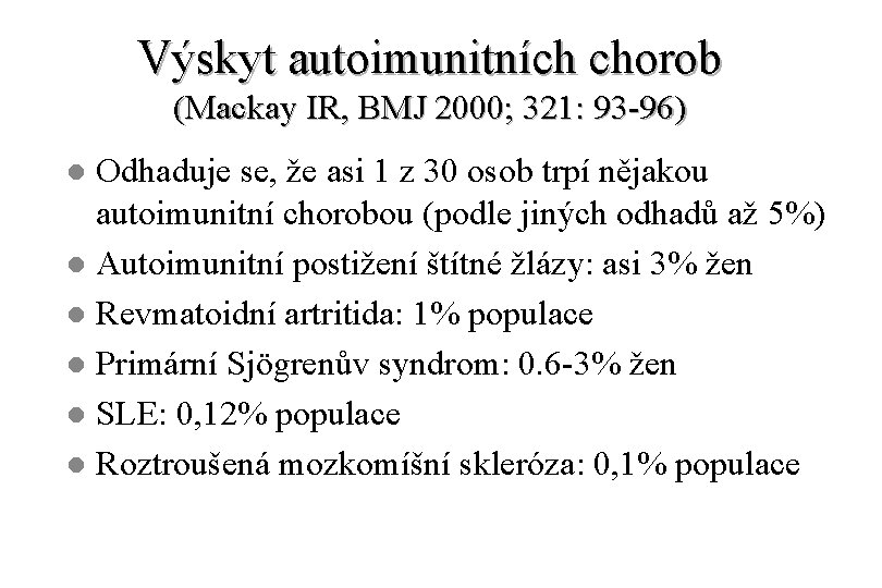 Výskyt autoimunitních chorob (Mackay IR, BMJ 2000; 321: 93 -96) Odhaduje se, že asi