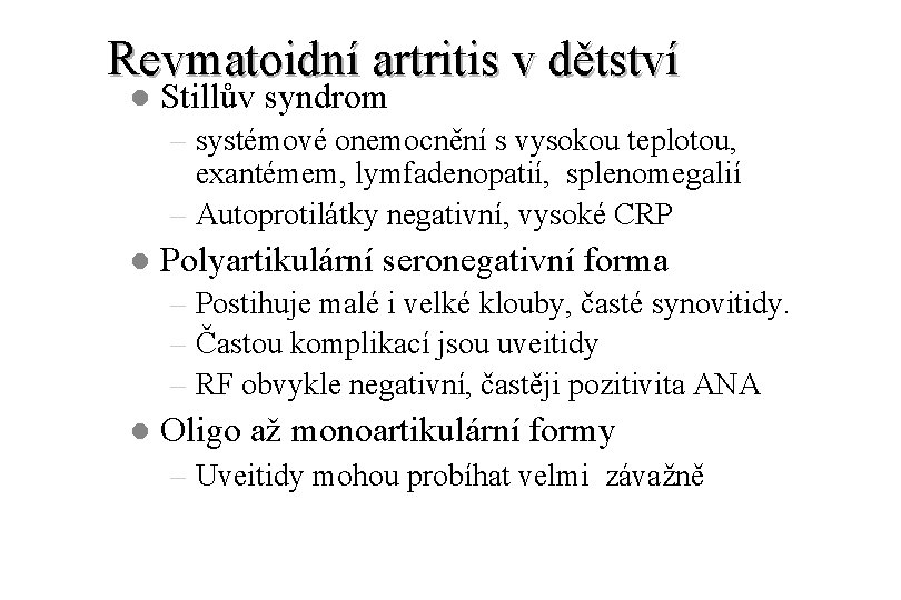 Revmatoidní artritis v dětství l Stillův syndrom – systémové onemocnění s vysokou teplotou, exantémem,
