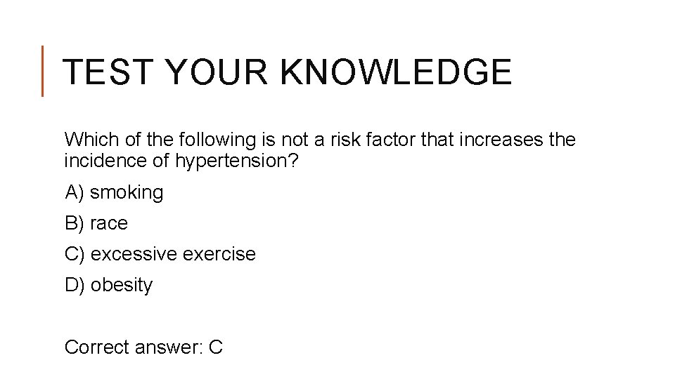 TEST YOUR KNOWLEDGE Which of the following is not a risk factor that increases