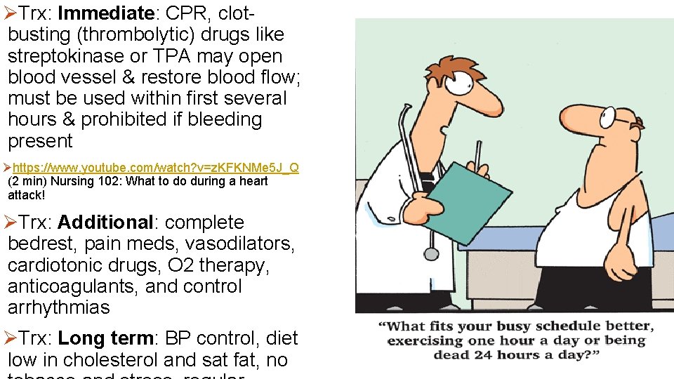 ØTrx: Immediate: CPR, clotbusting (thrombolytic) drugs like streptokinase or TPA may open blood vessel