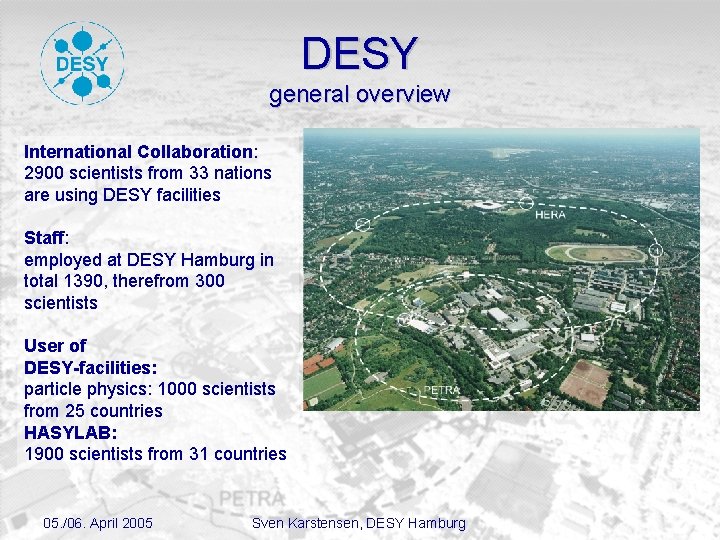 DESY general overview International Collaboration: 2900 scientists from 33 nations are using DESY facilities