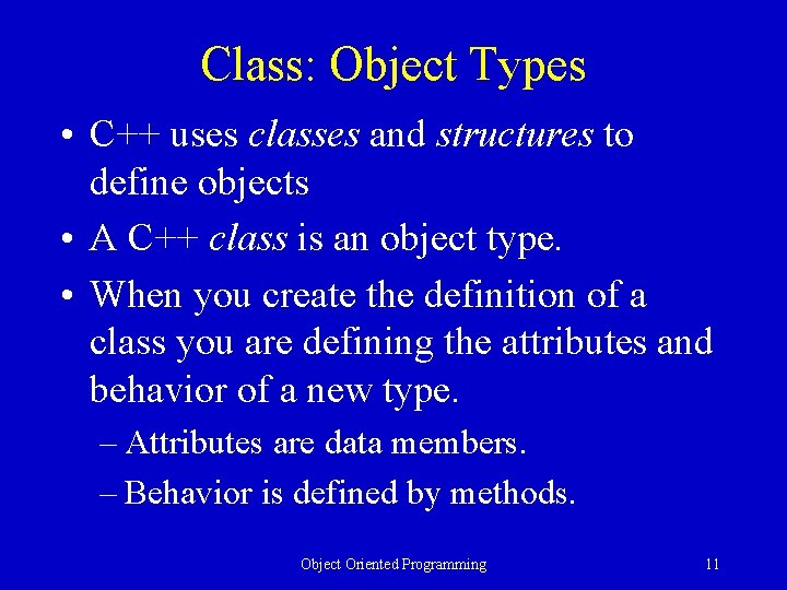 Class: Object Types • C++ uses classes and structures to define objects • A