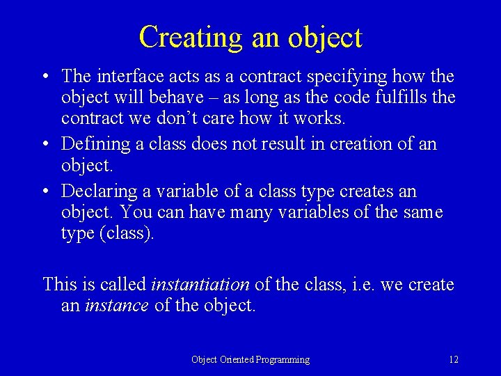 Creating an object • The interface acts as a contract specifying how the object Creating an object • The interface acts as a contract specifying how the object