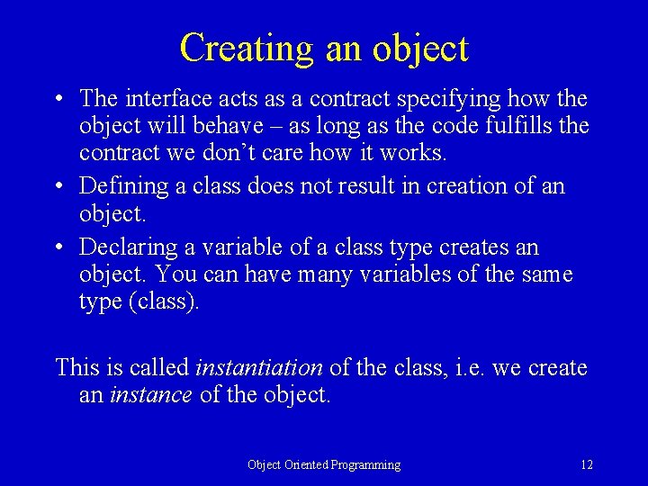 Creating an object • The interface acts as a contract specifying how the object