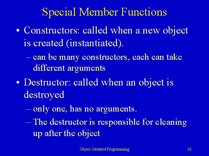 Special Member Functions • Constructors: called when a new object is created (instantiated). – Special Member Functions • Constructors: called when a new object is created (instantiated). –