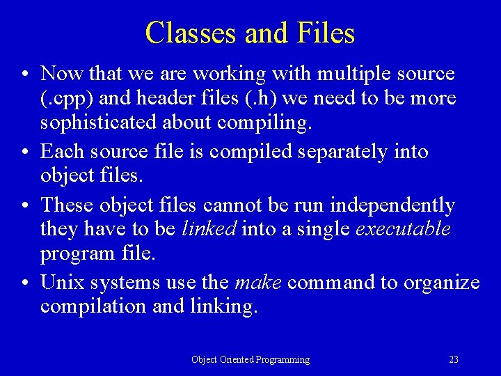 Classes and Files • Now that we are working with multiple source (. cpp)