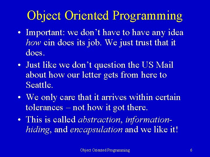 Object Oriented Programming • Important: we don’t have to have any idea how cin