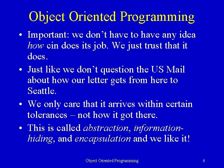 Object Oriented Programming • Important: we don’t have to have any idea how cin Object Oriented Programming • Important: we don’t have to have any idea how cin