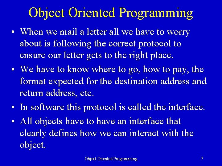 Object Oriented Programming • When we mail a letter all we have to worry Object Oriented Programming • When we mail a letter all we have to worry