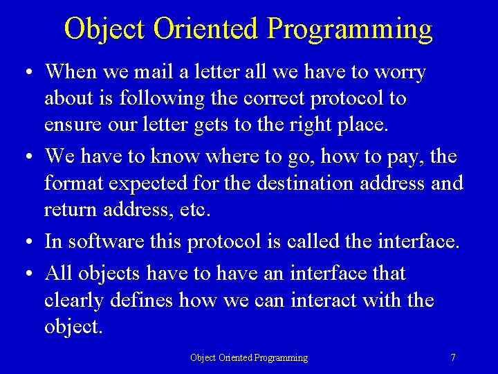 Object Oriented Programming • When we mail a letter all we have to worry