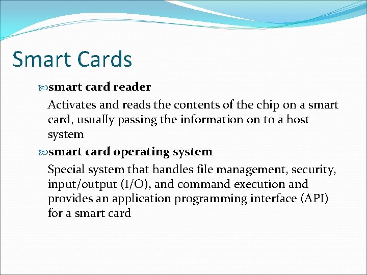 Smart Cards smart card reader Activates and reads the contents of the chip on