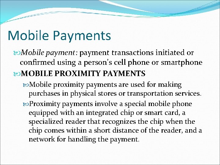 Mobile Payments Mobile payment: payment transactions initiated or confirmed using a person’s cell phone