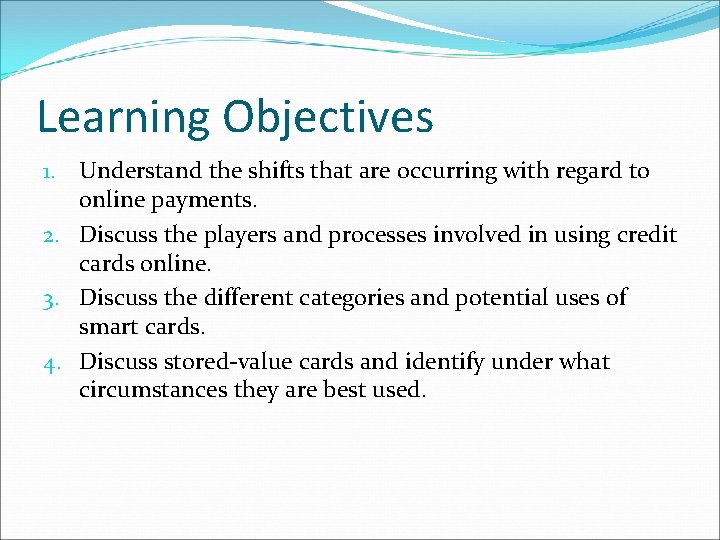 Learning Objectives 1. Understand the shifts that are occurring with regard to online payments.