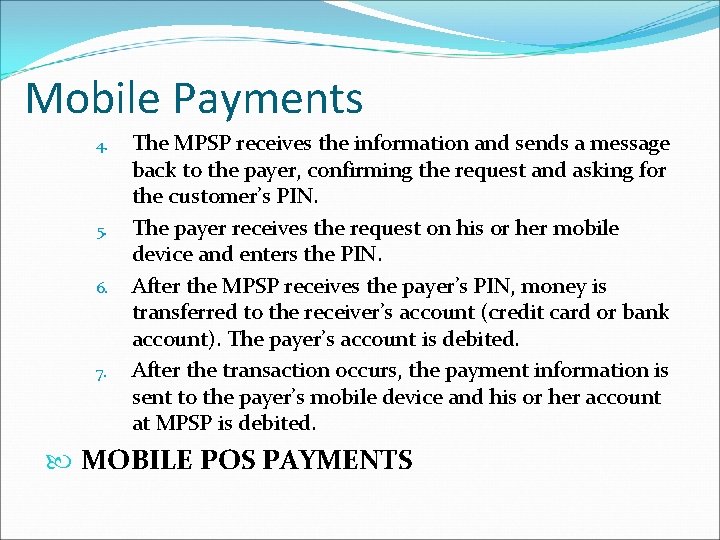 Mobile Payments 4. 5. 6. 7. The MPSP receives the information and sends a