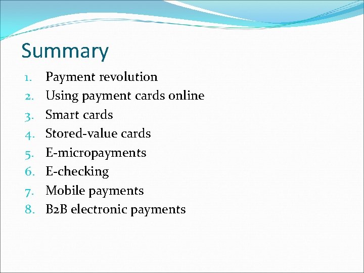 Summary 1. 2. 3. 4. 5. 6. 7. 8. Payment revolution Using payment cards