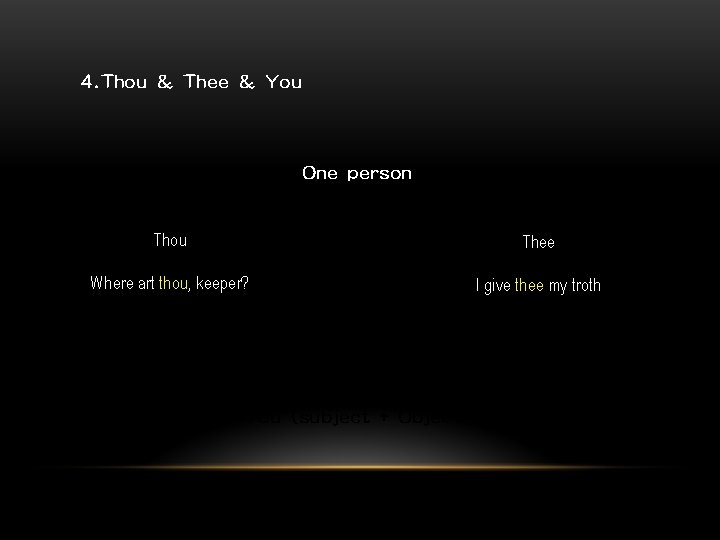 4. Thou & Thee & You One person Thou Thee Where art thou, keeper?