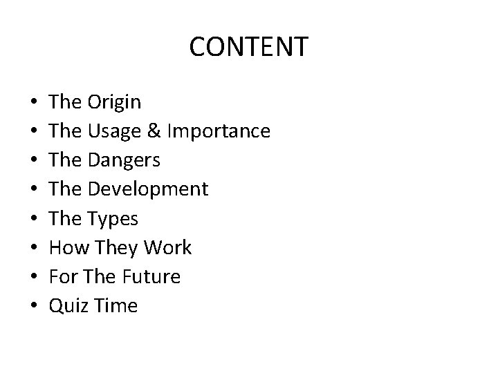 CONTENT • • The Origin The Usage & Importance The Dangers The Development The