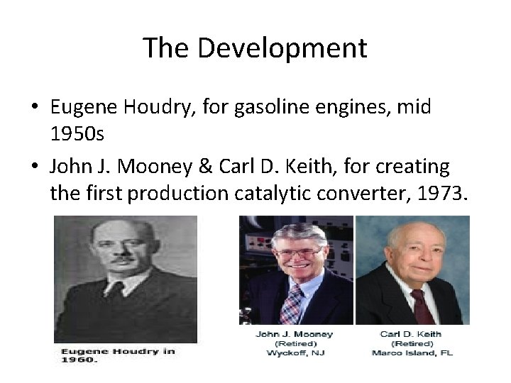 The Development • Eugene Houdry, for gasoline engines, mid 1950 s • John J.