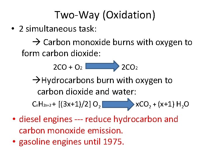 Two-Way (Oxidation) • 2 simultaneous task: Carbon monoxide burns with oxygen to form carbon