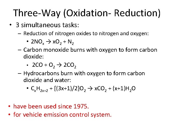 Three-Way (Oxidation- Reduction) • 3 simultaneous tasks: – Reduction of nitrogen oxides to nitrogen