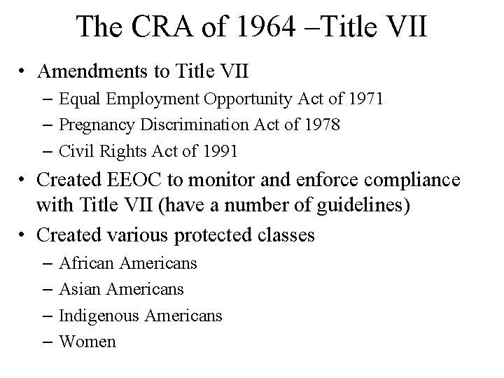 The CRA of 1964 –Title VII • Amendments to Title VII – Equal Employment