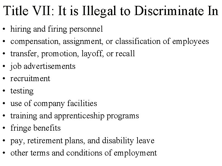 Title VII: It is Illegal to Discriminate In • • • hiring and firing