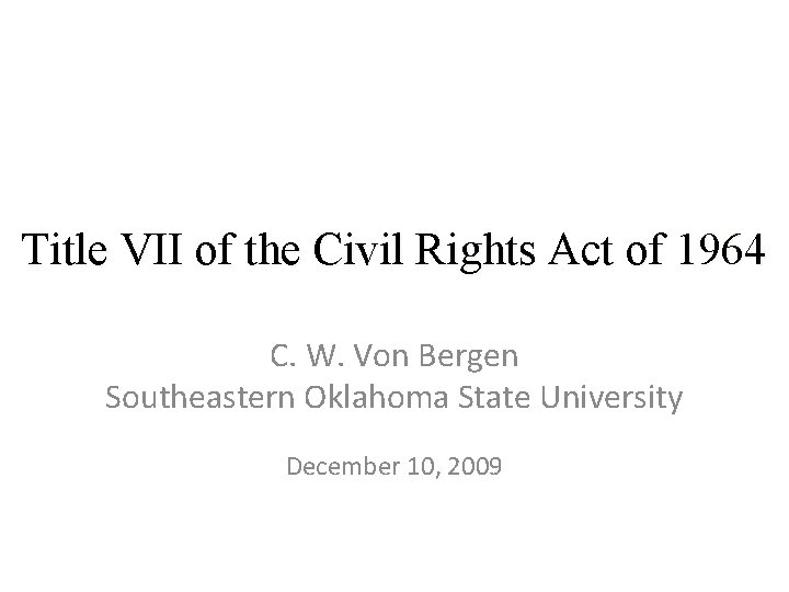 Title VII of the Civil Rights Act of 1964 C. W. Von Bergen Southeastern