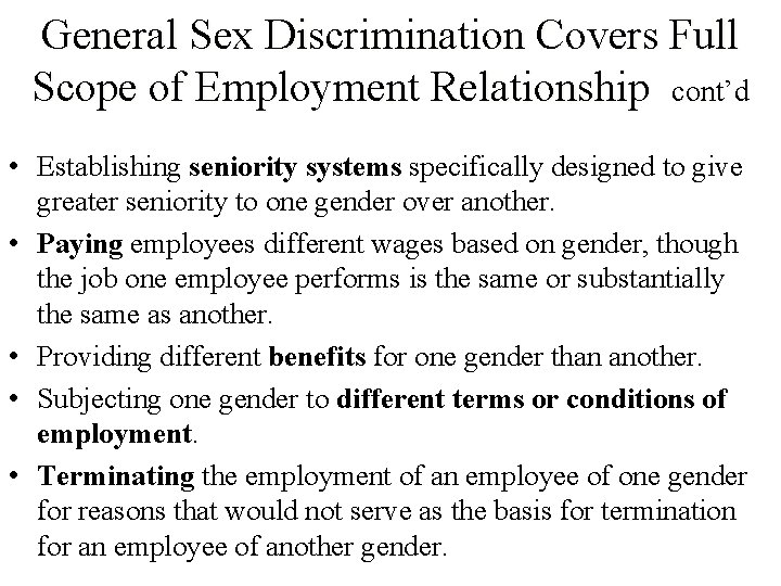 General Sex Discrimination Covers Full Scope of Employment Relationship cont’d • Establishing seniority systems