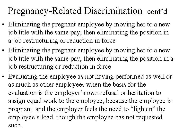 Pregnancy-Related Discrimination cont’d • Eliminating the pregnant employee by moving her to a new