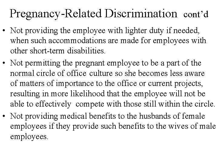 Pregnancy-Related Discrimination cont’d • Not providing the employee with lighter duty if needed, when