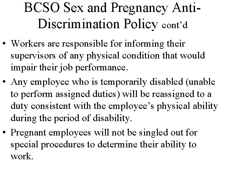 BCSO Sex and Pregnancy Anti. Discrimination Policy cont’d • Workers are responsible for informing