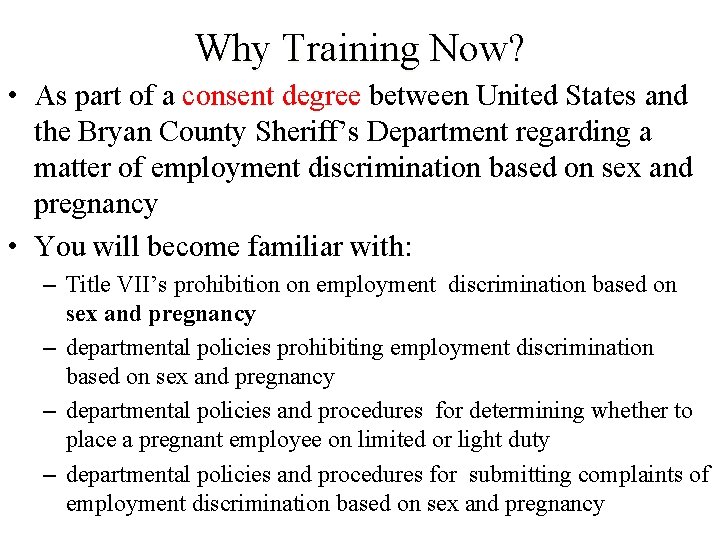 Why Training Now? • As part of a consent degree between United States and