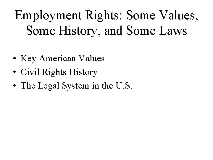 Employment Rights: Some Values, Some History, and Some Laws • Key American Values •