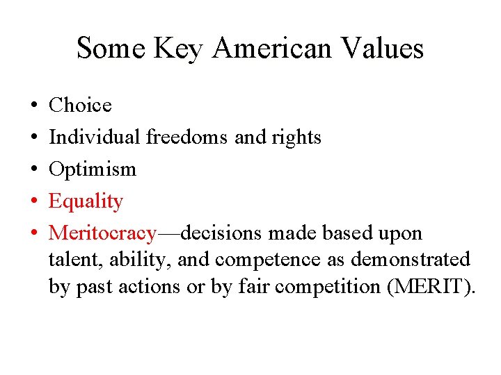 Some Key American Values • • • Choice Individual freedoms and rights Optimism Equality