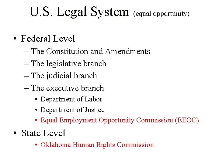 U. S. Legal System (equal opportunity) • Federal Level – The Constitution and Amendments