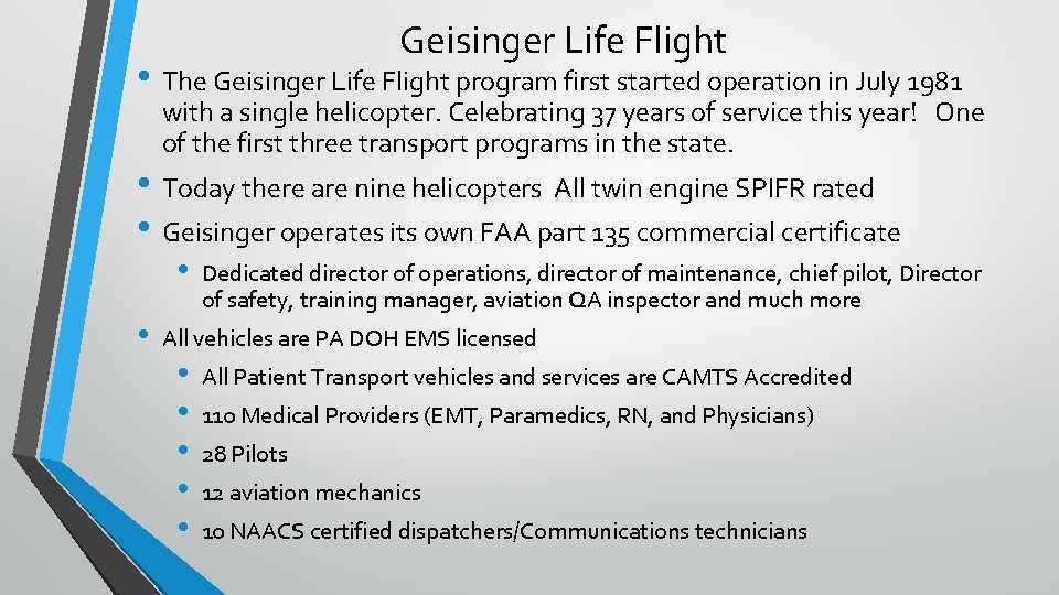 Geisinger Life Flight • The Geisinger Life Flight program first started operation in July